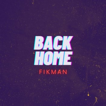 FIKMAN Back Home