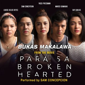 Sam Concepcion Bukas Makalawa (from the movie "Para Sa Broken Hearted")