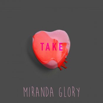 Miranda Glory Take