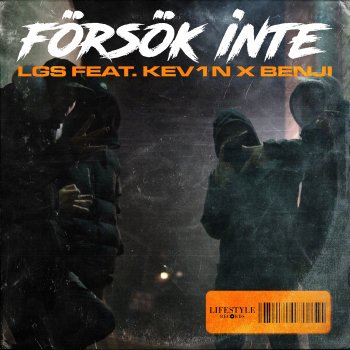 LGS feat. Benji & Kev1n Försök Inte