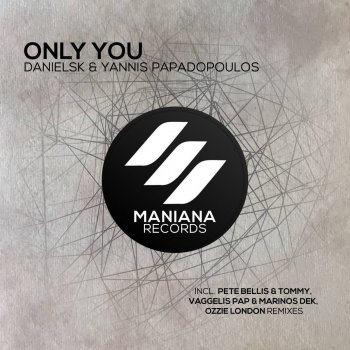 DanielSK feat. Yannis Papadopoulos Only You (Pete Bellis & Tommy Remix)