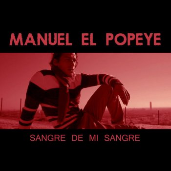 Manuel El Popeye Sangre de Mi Sangre