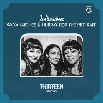 Bedouine feat. Waxahatchee & Hurray For The Riff Raff Thirteen