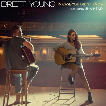 Brett Young feat. Una Healy In Case You Didn't Know