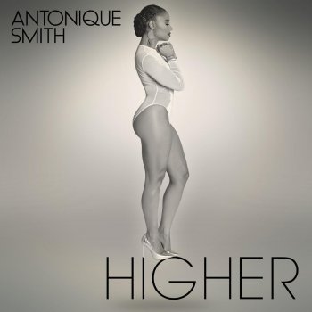 Antonique Smith Higher (Let Your Guard Down)
