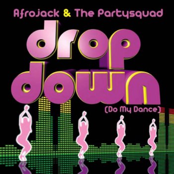 Afrojack & The Partysquad Drop Down (Do My Dance) (The Partysquad Radio Edit)