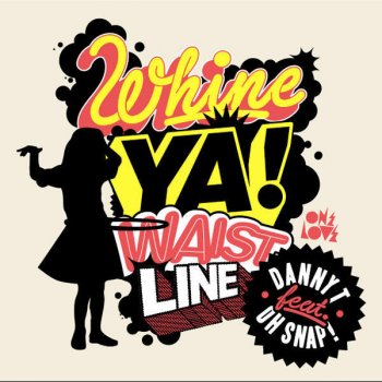 Danny T feat. Oh Snap!! Whine Ya Waistline (Original Mix)