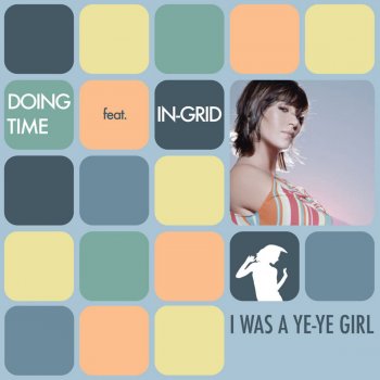 Doing Time feat. In-Grid I Was a Ye-Ye Girl - Soundtrack Radio Edit