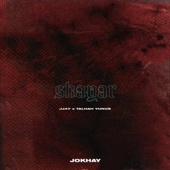 Jokhay feat. JJ47 & Talhah Yunus Shayar