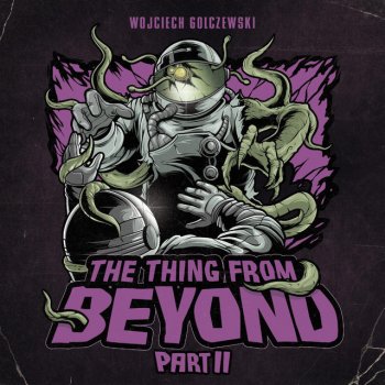 Wojciech Golczewski The Thing From Beyond, Pt. II