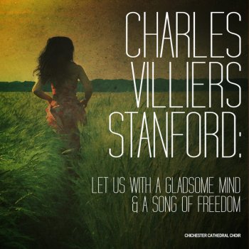 Charles Villiers Stanford feat. Chichester Cathedral Choir Biblical Songs and Anthems, Op. 113: Hymn No. 1, Let us with a Gladsome Mind