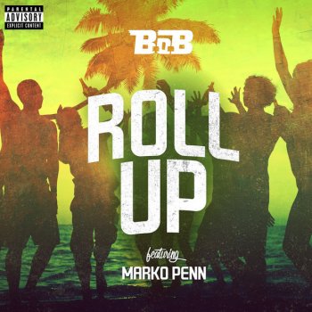 B.o.B feat. Marko Penn Roll Up