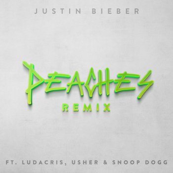 Justin Bieber feat. Usher, Snoop Dogg & Ludacris Peaches (Remix) feat. Ludacris, Usher & Snoop Dogg
