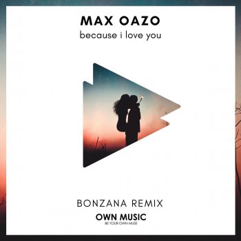 Max Oazo Because I Love You (Bonzana Remix)