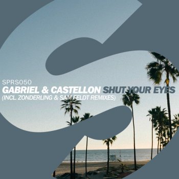 Gabriel & Castellon Shut Your Eyes - Sam Feldt Remix