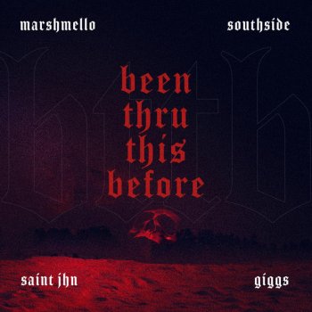 Marshmello feat. Southside, Giggs & SAINt JHN Been Thru This Before (with Giggs & SAINt JHN)