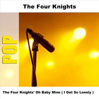 The Four Knights I Get So Lonely (When I Dream About You) - Original
