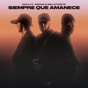 Maka feat. DELLAFUENTE & Morad Siempre Que Amanece