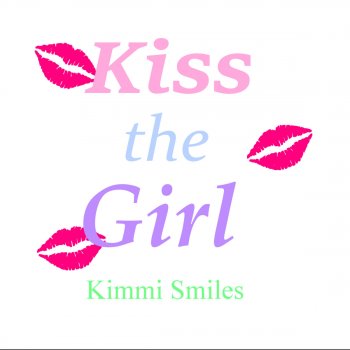 Kimmi Smiles Kiss the Girl