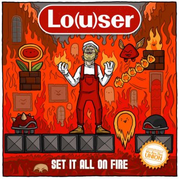 Louser feat. We Are The Union Set It All on Fire