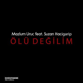 Mazlum Uruc feat. Suzan Hacigarip Ölü Değilim