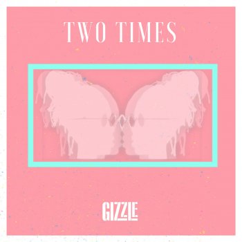Gizzle Two Times