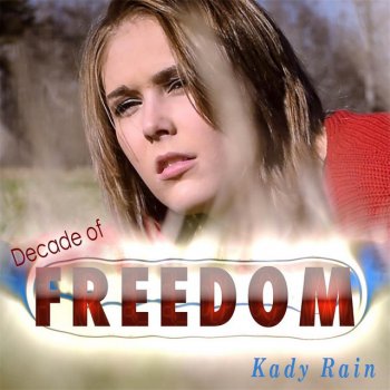 Kady Rain Decade of Freedom