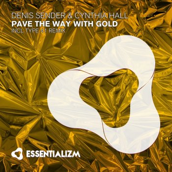 Denis Sender feat. Cynthia Hall Pave the Way with Gold (Type 41 Remix)