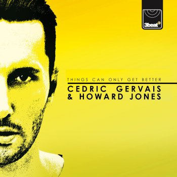 Cedric Gervais & Howard Jones Things Can Only Get Better - Radio Edit