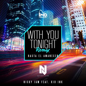 Nicky Jam feat. Kid Ink With You Tonight (Hasta El Amanecer) - Remix
