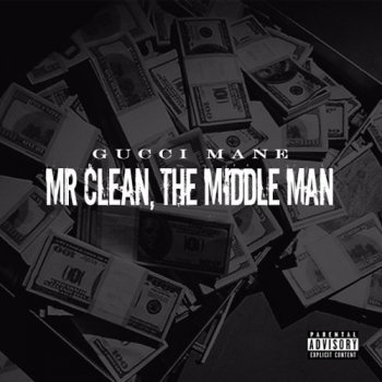 Gucci Mane Mr. Clean, the Middle Man (Intro)