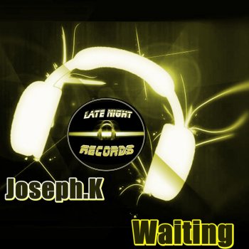 Joseph K Waiting - Original Mix