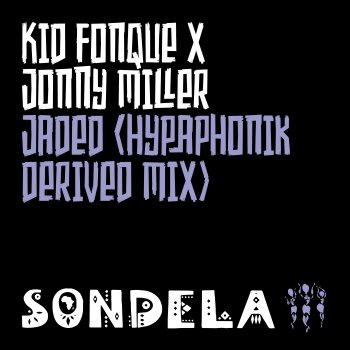 Kid Fonque Jaded (Hypaphonik Derived Mix)