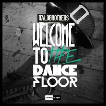 ItaloBrothers Welcome To The Dancefloor (Video Edit)