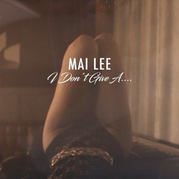 Mai Lee I Don't Give a...