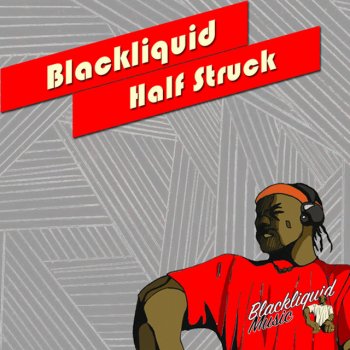 Blackliquid Half Struck