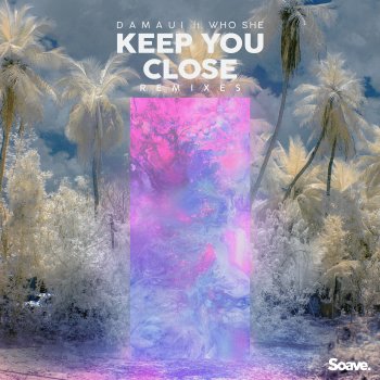 Damaui Keep You Close (feat. WHO SHE) [Anthony Keyrouz Remix]