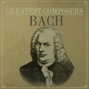 Johann Sebastian Bach Herz und Mund und Tat und Leben, Cantata BWV 147 : Jesu, joy of man's desiring