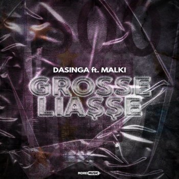 Dasinga feat. Malki Grosse liasse
