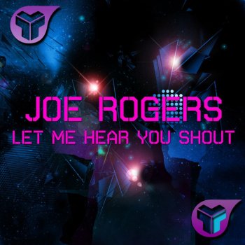 Joe Rogers Let Me Hear You Shout - Electro House Edit