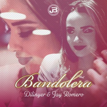 Dilinyer feat. Jay Romero Bandolera
