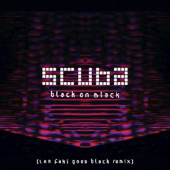Scuba Black on Black - Len Faki Goes Black Remix