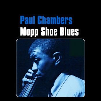 Paul Chambers Mopp Shoe Blues