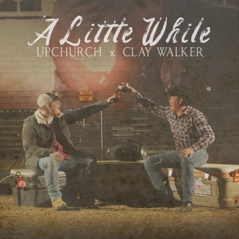 Upchurch feat. Clay Walker A Little While