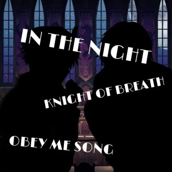 Knight of Breath In the Night (Obey Me Song)