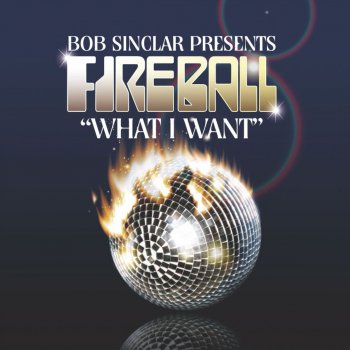 Bob Sinclar feat. Fireball What I Want (Street Mix Radio Edit)