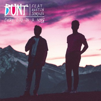 BUNT. feat. Austin Jenckes Every Day Is A Song (feat. Austin Jenckes)