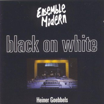 Ensemble Modern Black On White - Music Theatre: Writings II (Tutti)