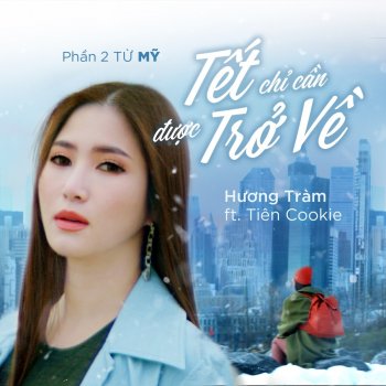Huong Tram feat. Tiến Mạnh Đi Để Trở Về 5 - Tết Chỉ Cần Được Trở Về - Phần 2