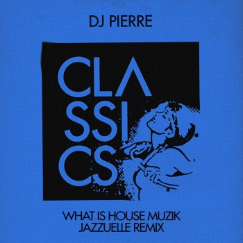 DJ Pierre What Is House Muzik (Jazzuelle's Deeper Acid Mix)